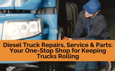 Diesel Truck Repairs, Service & Parts: Your One-Stop Shop for Keeping Trucks Rolling